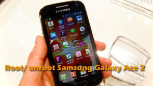 root unroot Samsung Galaxy Ace 2 easily OneClick on Gingerbread or ICS - Best Jelly Bean custom ROM