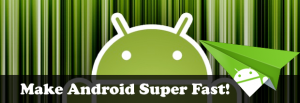 How to optimize Android for fast performance