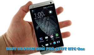 Best Custom ROM for AT&T HTC One
