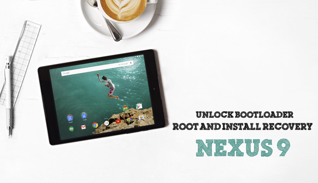 How to unlock bootloader and root Nexus 9 - Install TWRP recovery