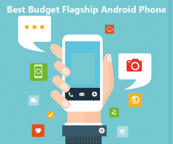 Best Budget Flagship Android Phone