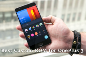 Best custom ROM for OnePlus 3 [Three]